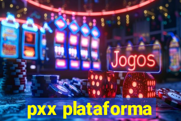 pxx plataforma